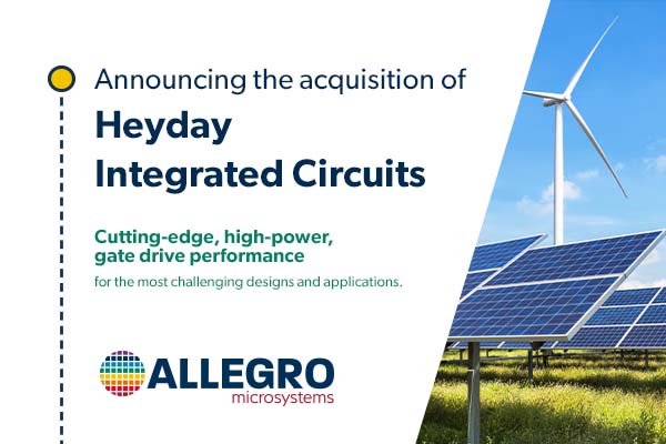 Allegro MicroSystems Completes Acquisition of Heyday Integrated Circuits