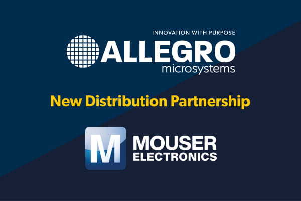 Allegro MicroSystems Announces New Distribution Partnership With Mouser Electronics